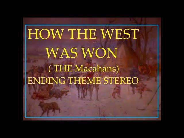 THE MACAHANS (How the west was won) ENDING STEREO