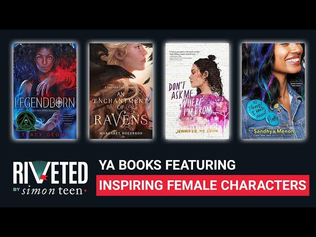 YA Books Featuring Inspiring Female Characters | Riveted by Simon Teen Roundup