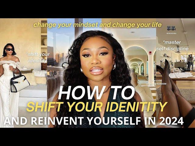 How to *ACTUALLY* shift your identity & reinvent yourself in 2024