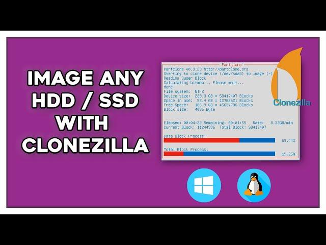 How To Image Any SSD / HDD With Clonezilla - Windows / Linux