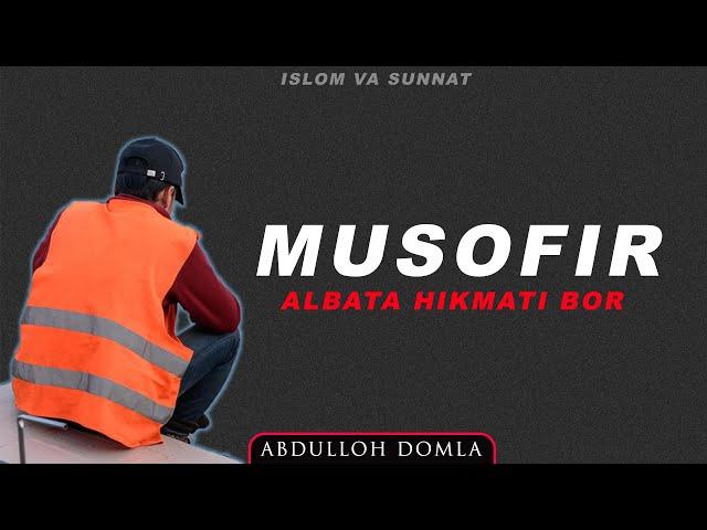 Abdulloh domla MUSOFIR ALBATA HIKMATI BOR