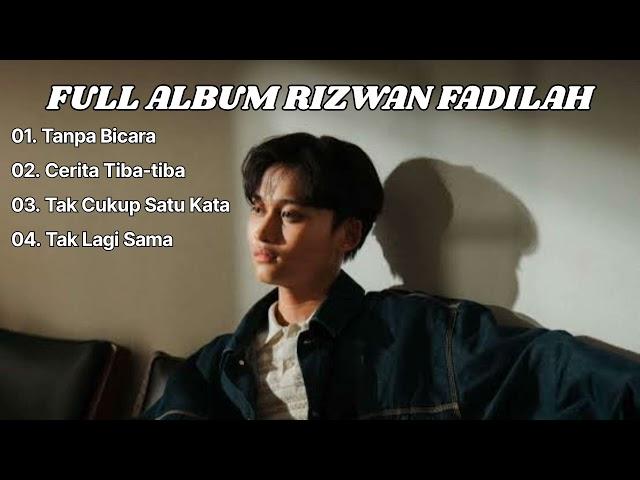 RIZWAN FADILAH FULL ALBUM | PLAYLIST RIZWAN FADILAH | LAGU POPULER RIZWAN FADILAH | TANPA BICARA