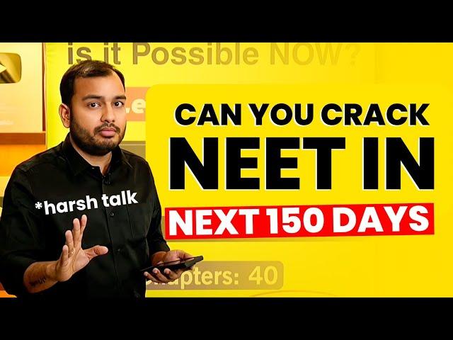 Are the Next 150 days Enough for NEET ??  | Harsh Talk 