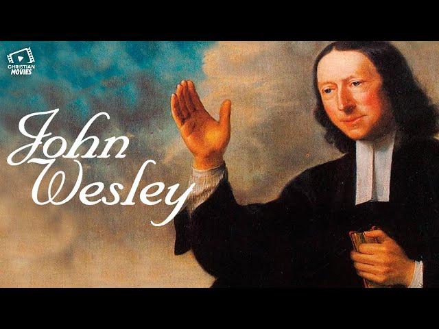 Christian Movies | John Wesley: The Faith That Sparked The Methodist Movement