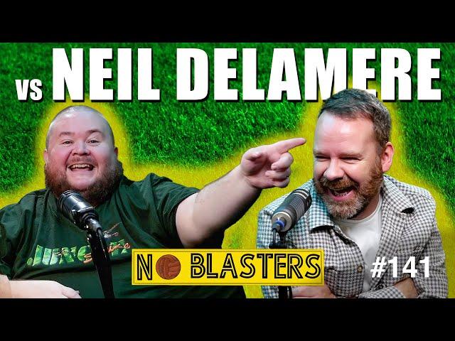 No Blasters #141. Vs Neil Delamere