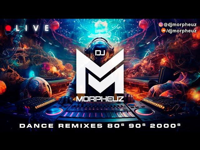 LIVE - DJ MorpheuZ  Dance Remixes  80s, 90s & 2000s