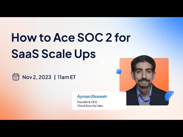 How to Ace SOC2 in SaaS Scale Ups