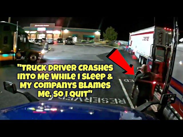 Truck Driver Crashes Into Trucker While He Sleeps & Company Makes It His Fault  So He Quits