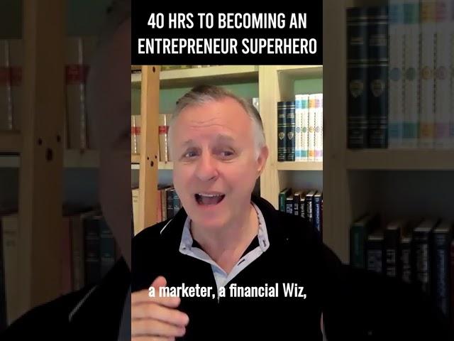 How to Become an Entrepreneur Superhero Business Expert in Just 40 hours