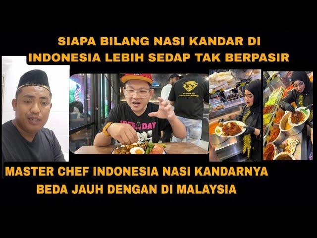 AUTO MALU MASTERCHEF INDONESIA BILA MELIHAT FAKTA NASI KANDAR  MALAYSIA BEDA JAUH DENGAN MASAKANNYA