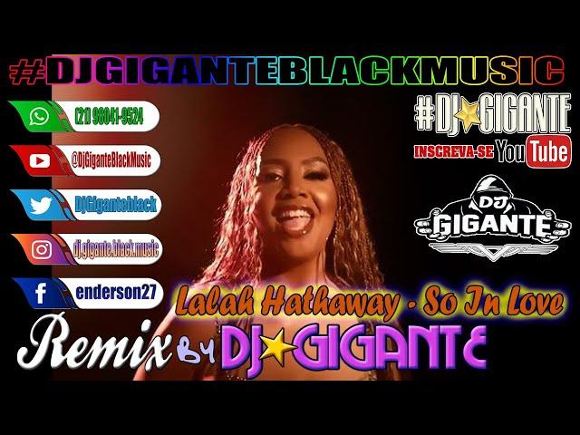 Lalah Hathaway - So In Love   Remix Versão  By Charme Com DJ⭐GIGANTE Black Music