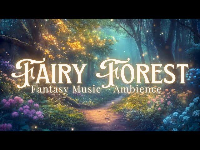 Most Relaxing and Magical Music & Ambience | Enchanted Fairy Forest Ambience