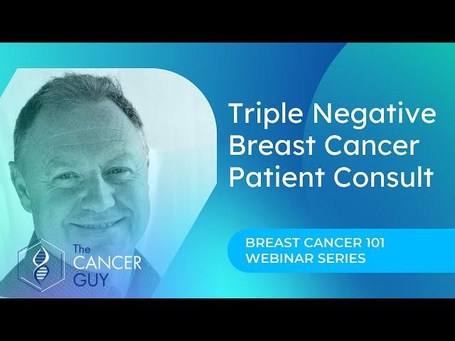 Triple Negative Breast Cancer Patient Consult (TNBC) with Cancer Expert Alex Rolland