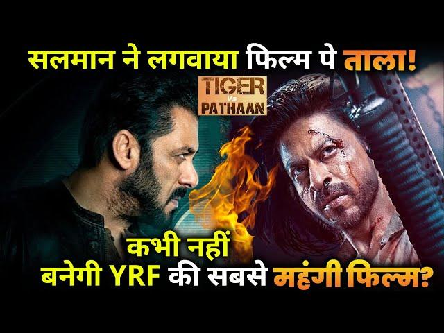 'Tiger Vs Pathan stuck because of Salman The biggest film of YRF Spy Universe will never be made