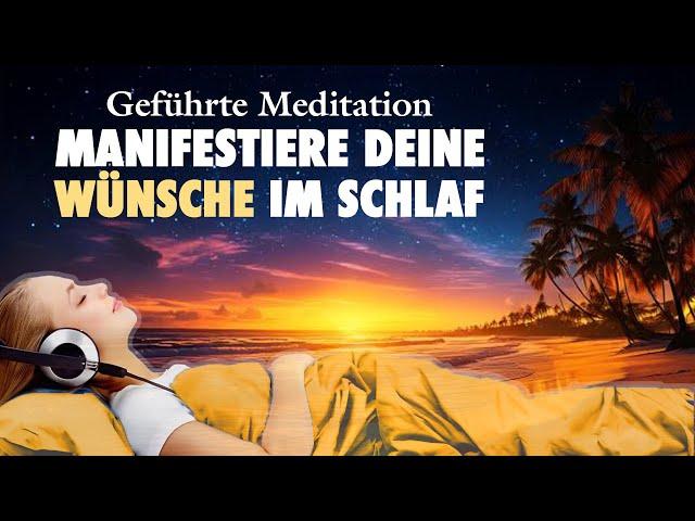 Manifestiere deine Wünsche im Schlaf | INTENSIVE Einschlaf-Meditation