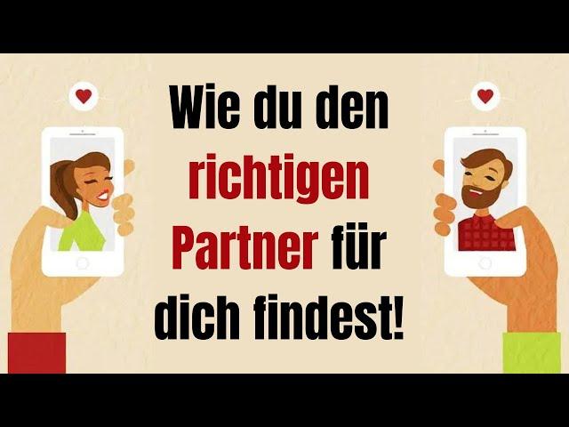 Wie du den richtigen Partner für dich findest!