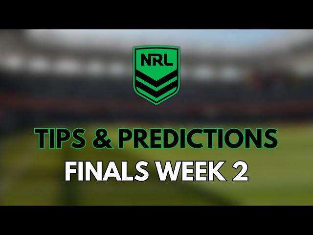 NRL FINALS WEEK 2 - TIPS & PREDICTIONS