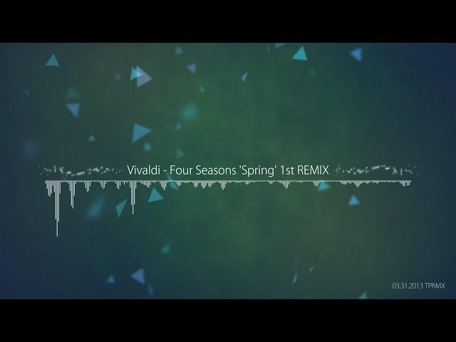 [TPRMX] Vivaldi - Four Seasons 'Spring' 1st REMIX