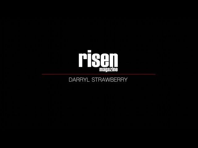 Darryl Strawberry - Risen Magazine