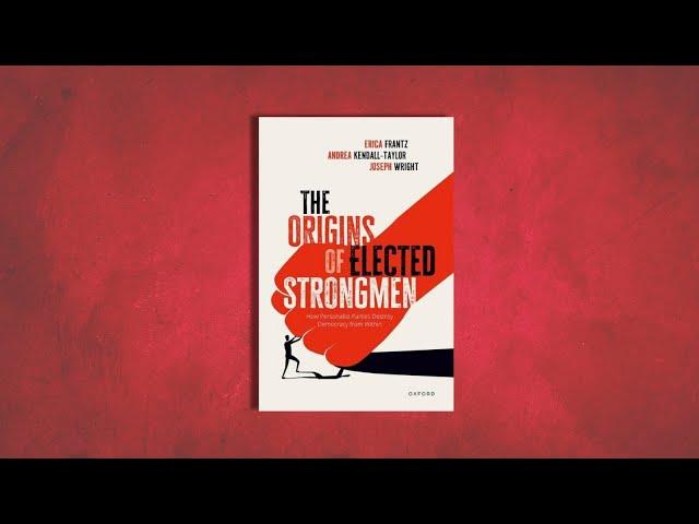 The Origins of Elected Strongmen: How Personalist Parties Destroy Democracy from Within