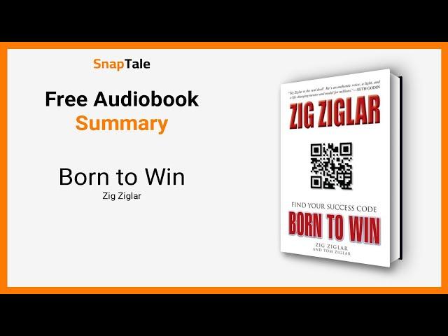 Born to Win by Zig Ziglar: 13 Minute Summary