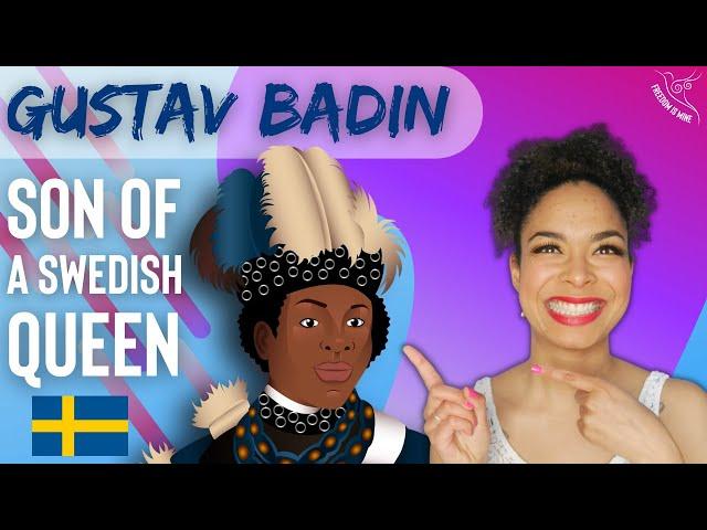 Gustav Badin: Son Of A Swedish Queen