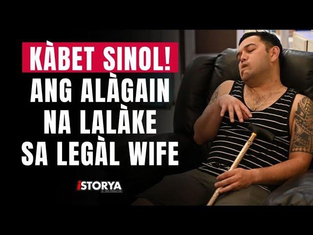 KĀBET, SINOLI ANG ALAGAIN NA LALAKE SA LEGĀL WIFE.