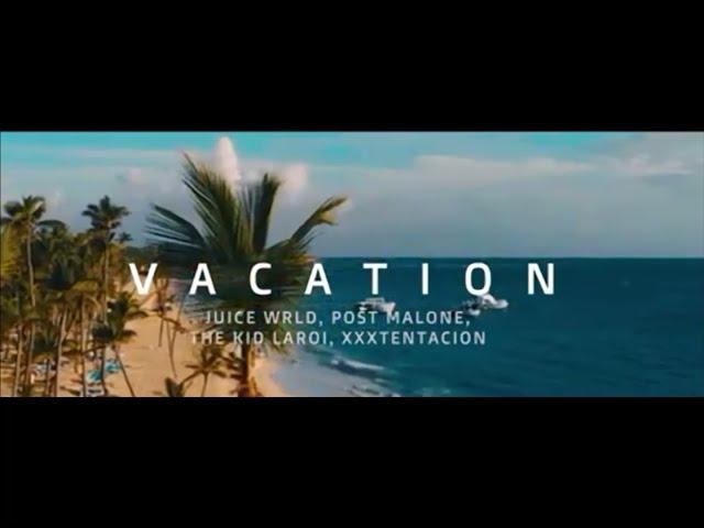 Juice WRLD - Vacation ft.post malone, the kid loroi & xxxtentacion (Official Music Video)