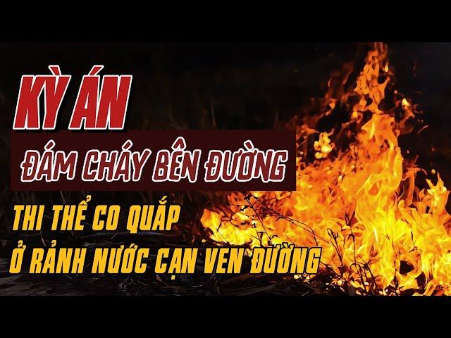 Kỳ Án Trung Quốc | Can Xăng Cháy Dở Dang Và Cơn Ác Mộng 5 Năm Địa Ngục | Giải Mã Kỳ Án