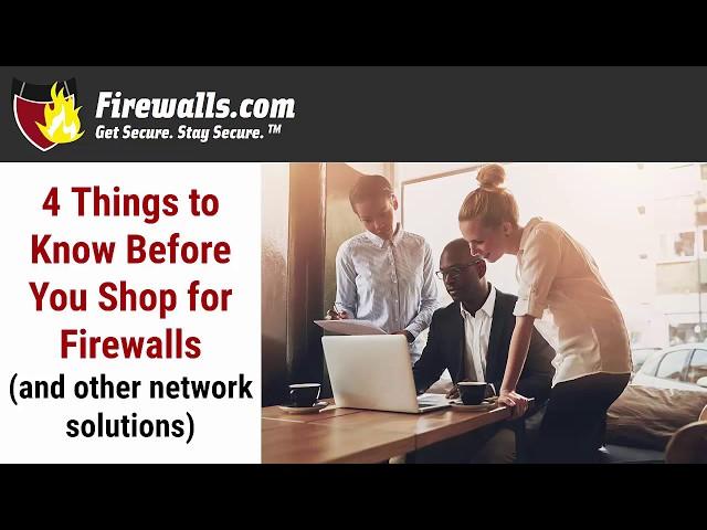 4 Things to Know Before You Shop for Firewalls (and other network solutions)