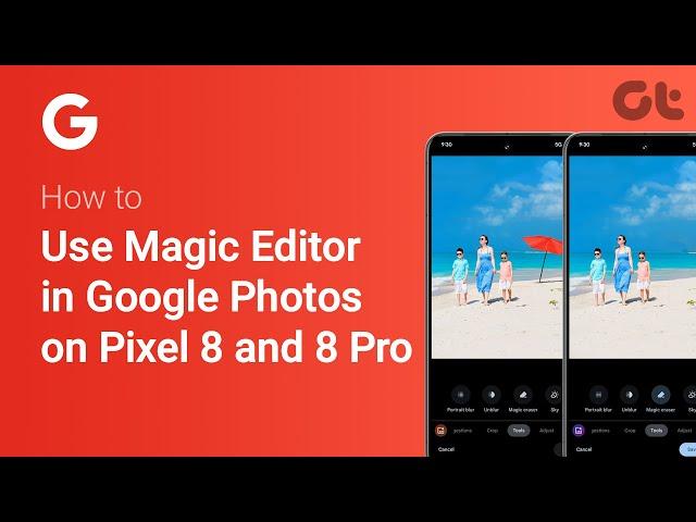 How to Use Magic Editor in Google Photos on Pixel 8 and 8 Pro | Guiding Tech