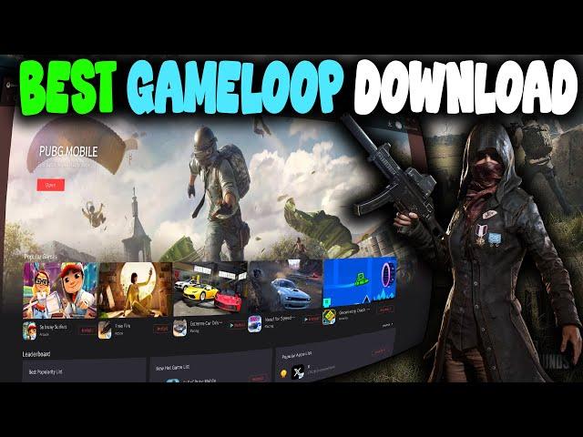 GET THE BEST GAMELOOP FOR YOUR PC AND LAPTOP NOW