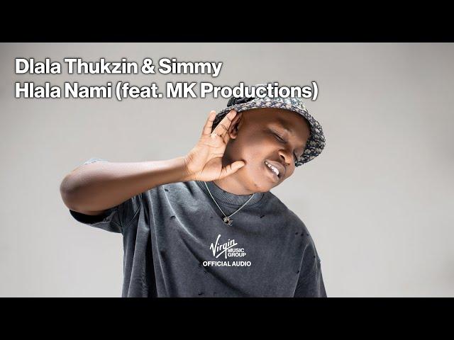 Hlala Nami by Dlala Thukzin, Simmy feat. MK Productions | Official Audio