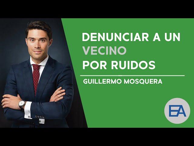  ¿CÓMO DENUNCIAR A UN VECINO POR RUIDOS? | EXPERT ABOGADOS