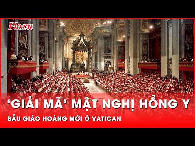 Mật nghị hồng y: nguồn gốc và những thay đổi theo thời gian | Tin nhanh