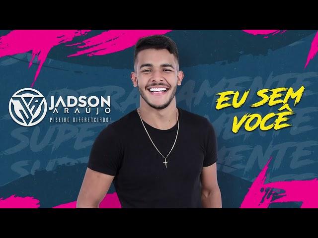 EU SEM VOCÊ - Jadson Araújo (CD Superadamente)