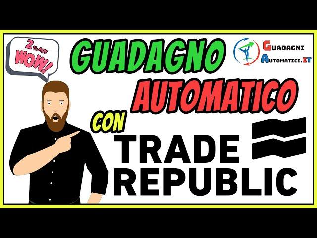 Guadagnare con Trade Republic il 2% - Guadagno Automatico Passivo