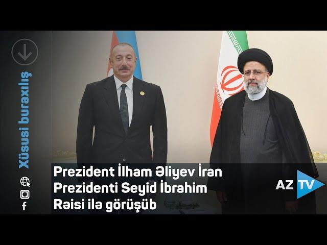 Prezident İlham Əliyev İran Prezidenti Seyid İbrahim Rəisi ilə görüşüb