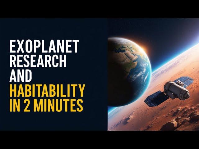 Exoplanet Research and Habitability in 2 Minutes