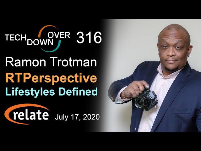 Tech Down Over 316: Ramon Trotman, Lifestyles Defined & RTPerspective