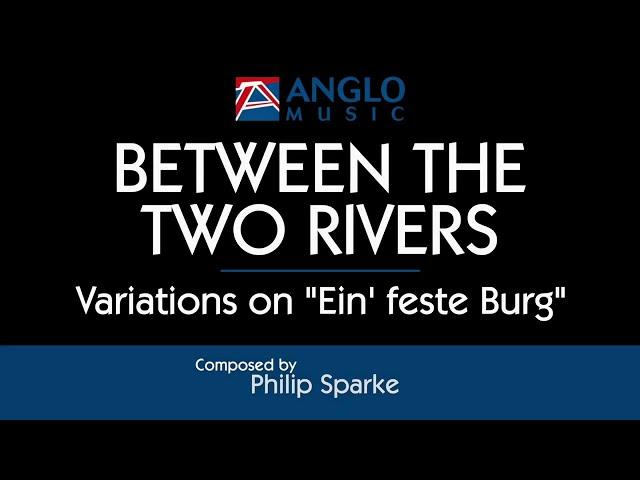 Between The Two Rivers – Philip Sparke