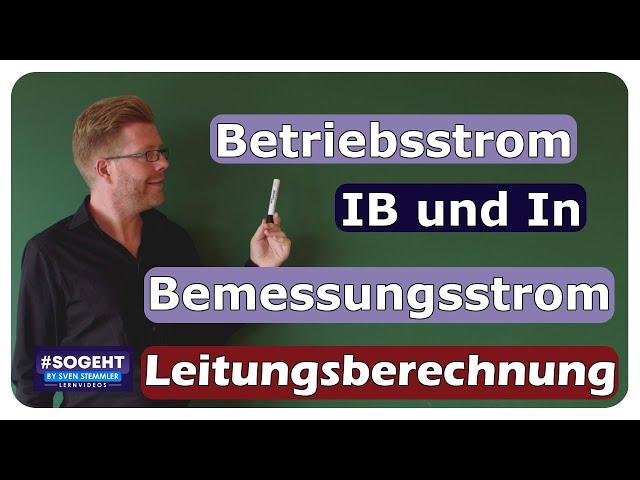 Stromaufnahme IB und Bemessungsstrom In - Leitungsberechnung - einfach und anschaulich erklärt
