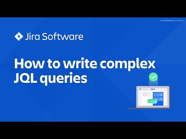 How to write complex JQL queries | Jira Software tutorial