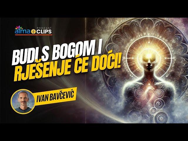 Ivan Bavčević - BUDI S BOGOM I RJEŠENJE ĆE DOĆI!