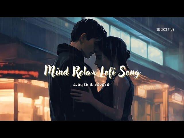 30 Mins Mind Relax ( Slowed + Reverb ) Sad  lofi Song Siddhstatus