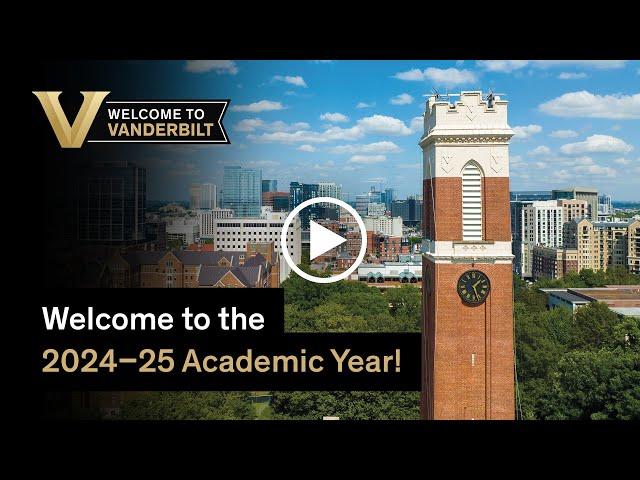 Welcome to the Vanderbilt 2024-25 academic year