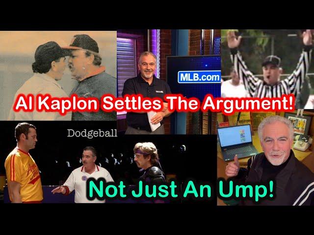 Al Kaplon settles the argument. Is he only an umpire