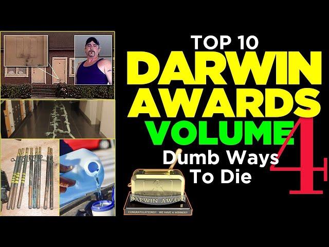 Volume 4: Top 10 Most Stupid Official Darwin Awards Winners - Embarrassingly Stupid Ways To Die