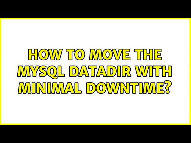 How to move the MySQL datadir with minimal downtime? (4 Solutions!!)