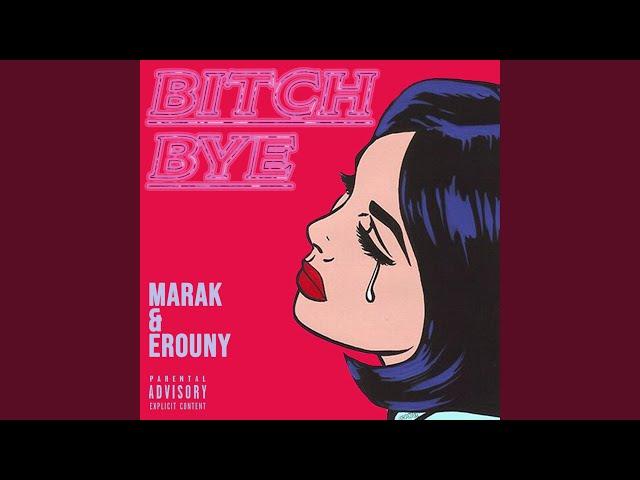 Bitch Bye (feat. Marak)